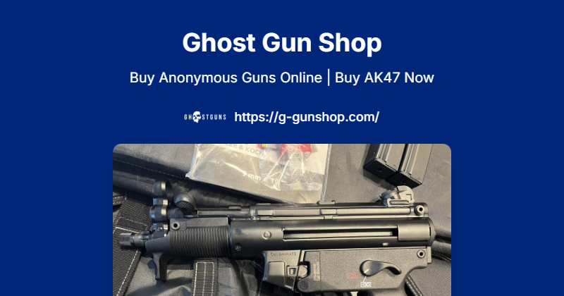 Ghost Gun Shop | Buy Anonymous Guns Online | Buy AK47 Now